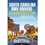 South Carolina dmv drivers handbook 2025 2026: Your Ultimate Exam Study Guide to SC Traffic Laws and Road Signs, updated regulations and practice ... Passing your exam at first try, color print
