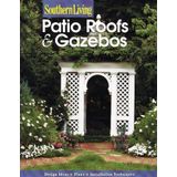 Southern Living: Patio Roofs & Gazebos