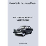 Soviet Cars Notebook Collection: Classic Soviet Cars Journal Series - GAZ-M-21 VOLGA