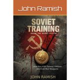 Soviet Training: Inside the Secret System: How the USSR Turned Children into Cold War Weapons