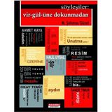 SÖYLEŞİLER: VIR-GÜL-ÜNE DOKUNMADAN - M. ŞEHMUS GÜZEL