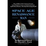 Space Age Renaissance Man: How a Brilliant NASA Visionary Overcame Great Obstacles to Invent a Critical System for the Apollo Moon Missions... Then Kept Reinventing Himself