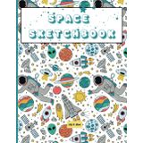 Space Sketchbook: Fun Drawing Pad with Space-Themed Prompts, Astronauts, Aliens, and Rockets – Creative Sketch Book for Boys and Girls Who Love Outer Space