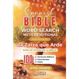 Spanish Bible Word Search with Devotional for Adults La Zarza que Arde, Sopa de letras de la biblia: 100 Versículos Bíblicos, Devocionales y Sopas, letra grande, (Zarza Ardiente Books)