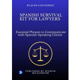 Spanish Survival Kit for Lawyers: Essential Phrases to Communicate with Spanish-Speaking Clients