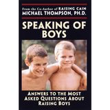 Speaking of Boys: Answers to the Most-Asked Questions about Raising Sons