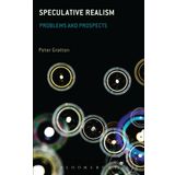 Speculative Realism: Problems and Prospects