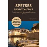 SPETSES GRECIA Guía de viajes 2025: Tu guía imprescindible para Spetses en Grecia