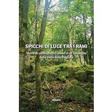 Spicchi di luce tra i rami. Storie di ventiquattro alberi e un cespuglio della Valle delle Tagliole (Nuove voci. Strade)