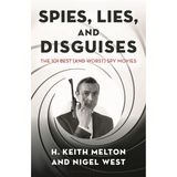 Spies, Lies and Disguises: The 101 Best (and Worst) Spy Movies