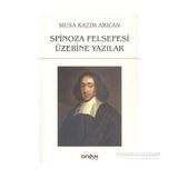 Spinoza Felsefesi Üzerine Yazılar - Musa Kazım Arıcan