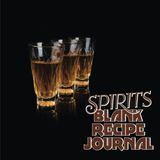 Spirits Blank Recipe Journal: Blank Drink Recipe Book or Bartender Book 50 Pages 8"x8" Matte Cover Finish Book 03