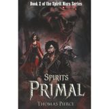 Spirits Primal: Book 2 in the Spirit Wars Series