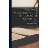 Spiritual Reformers in the 16th and 17th Centuries