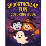 Spooktacular Fun Coloring Book: Fun Halloween Coloring Adventure for Kids: Pumpkins, Witches, Ghosts, and More!