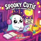Spooky Cutie: Comfy & Cute Coloring Book for Adults, Teens and Kids – With Cozy and Adorable Halloween Designs to Color for Stress Relief and Fun.