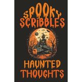 Spooky Scribbles and Haunted Thoughts: A Halloween Themed Book for Creative Minds, with Prompts. Journal and Sketchbook for festive writing and doodling.