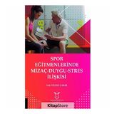 Spor Eğitmenlerinde Mizaç-Duygu-Stres İlişkisi - Lale Yıldız Çakır