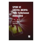 Spor ve Sosyal Medya: Türk Futbolunun Dönüşümü Gazi Kitabevi