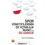 Spor Yöneticilerinin Öz Yeterlilik İnancı ve Öz Liderlik Ömür Fatih Karakullukçu