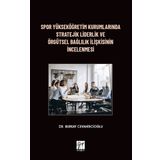 Spor Yükseköğretim Kurumlarında Stratejik Liderlik ve Örgütsel Bağlılık İlişkisinin İncelenmesi - Burkay Cevahircioğlu