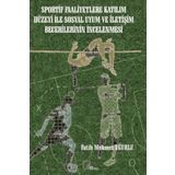Sportif Faaliyetlere Katılım Düzeyi ile Sosyal Uyum ve İletişim Becerilerinin İncelenmesi - Kolektif