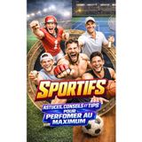 Sportifs: Astuces, conseils et tips pour performer au maximum