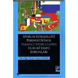 Sporun Küreselliği Perspektifinde Yabancı Sporcuların Hukuki Statü Sorunları - Uğur Özer