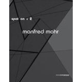 SPOT ON 2: COLOUR, FORM AND CONTINUITY - MANFRED MOHR