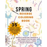 Spring Reverse Coloring Book for All Ages: 35 Abstract Pages to Relax: Mindful Doodling, Drawing & Art Therapy Fun for Kids, Teens, Adults — Stress ... of Cultures, Holidays & Abstract Joy)