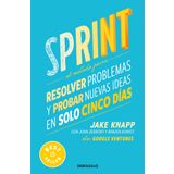 Sprint: El método para resolver problemas y probar nuevas ideas en solo cinco días / Sprint : How to Solve Big Problems and Test New Ideas in Just Five Days