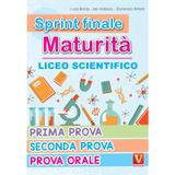 Sprint finale maturità. Liceo scientifico. Prima prova, seconda prova, prova orale (I grandi libri)