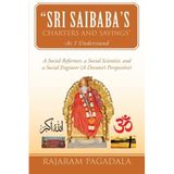 Sri Saibaba's Charters and Sayings - As I Understand: A Social Reformer, a Social Scientist, and a Social Engineer (A Devotee's Perspective) by Rajaram Pagadala (2013-05-21)