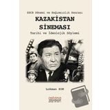 SSCB Dönemi ve Bağımsızlık Sonrası Kazakistan Sineması