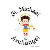 St. Michael the Archangel - Children's Christian Book - Lives of the Saints