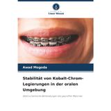 Stabilität von Kobalt-Chrom-Legierungen in der oralen Umgebung