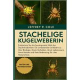 Stachelige Kugelweberin: Entdecken Sie die faszinierende Welt der Stachelradweber: Ein umfassender Leitfaden zu ihrer Biologie, ihrem Verhalten, ihrem ... und ihrer Bedeutung für den Naturschutz.