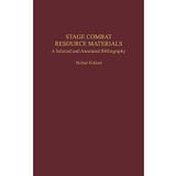 [(Stage Combat Resource Materials: A Selected and Annotated Bibliography)] [Author: Michael Kirkland] published on (August, 2006)