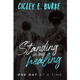"Standing in Your Healing: One Day at a time"