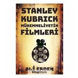 Stanley Kubrick Mükemmeliyetin Filmleri - Ali Erden