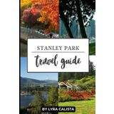 Stanley Park Travel Guide 2025: Discover Stanley Park's Beauty, History, and Adventures