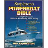 Stapleton's Powerboat Bible: The Complete Guide to Selection, Seamanship, and Cruising