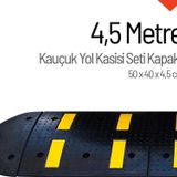 Starçelik 4,5 Metre Kauçuk Hız Kesici Set Kapaklı Yol Kasisi