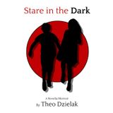 Stare in the Dark: A Novella/Memoir