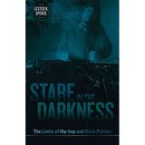 [Stare in the Darkness: The Limits of Hip-Hop and Black Politics] (By: Lester K. Spence) [published: June, 2011]