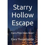Starry Hollow Escape: Starry Pines Vows: Book 1 (Stary Pine Vows, Band 1)