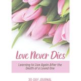 Starseven Love Never Dies 30-Day Journal: Learning To Live Again After The Death Of A Loved One
