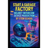 Start a Garage Factory Helmet Intercom Device Production: Build Your Own Helmet Intercom Device Production Line