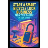 Start a Smart Bicycle Lock Business from Your Garage: Build Bluetooth-Enabled or Alarm-Based Locks
