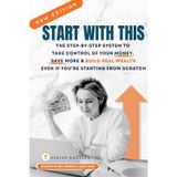 Start With This: The Step-By-Step System to Take Control of Your Money, Save More, and Build Real Wealth-Even If You're Starting from Scratch (Money Made Simple Series, Band 1)
